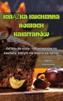 KsiĄŻka Kuchenna Boskich Kasztanów