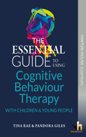 The Essential Guide to Cognitive Behaviour Therapy (CBT) with Young People