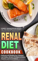 Effortless Renal Diet Cookbook