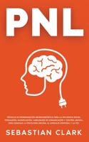 Pnl: Técnicas de Programación Neurolingüística para la influencia social, persuasión, manipulación, habilidades de comunicación y control mental, para do