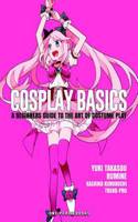 Cosplay Basics: A Beginners Guide to the Art of Costume Play