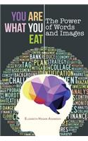 You Are What You Eat: The Power of Words and Images