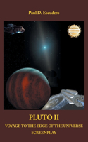 Pluto II Voyage to the Edge of the Universe: Screenplay