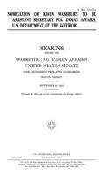 Nomination of Kevin Washburn to be Assistant Secretary for Indian Affairs, U.S. Department of the Interior