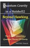 Quantum Gravity in a Nutshell2: Beyond Hawking-The Cosmic Quest for a Quantum Theory of Gravity