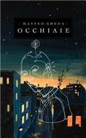 Occhiaie: Racconti di memorie mai vissute, discorsi mai fatti, persone mai incontrate, stesi su pagine mai scritte.