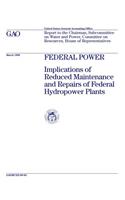 Federal Power: Implications of Reduced Maintenance and Repairs of Federal Hydropower Plants