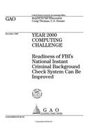Year 2000 Computing Challenge: Readiness of Fbi's National Instant Criminal Background Check System Can Be Improved