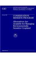Conservation Reserve Program: Alternatives Are Available for Managing Environmentally Sensitive Cropland