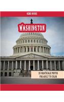 Washington: : 25 Grayscale Photos For Adult To Color (Grayscale Adult Coloring Book of Cities, Coloring Books for Grown-Ups)