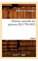 Histoire Naturelle Des Poissons. Tome 5 (Éd.1798-1802)