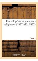 Encyclopédie Des Sciences Religieuses. Tome 2 (1877): (Religion)