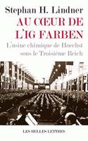 Au Coeur de l'Ig Farben. l'Usine Chimique de Hoechst Sous Le Troisieme Reich