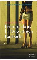 Terreur dans le Downtown Eastside