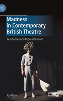 Madness in Contemporary British Theatre