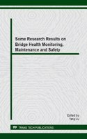 Some Research Results on Bridge Health Monitoring, Maintenance and Safety: Special Topic Volume With Invited Peer Reviewed Papers Only(Volume 540 Key Engineering Materials)