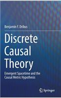 Discrete Causal Theory: Emergent Spacetime and the Causal Metric Hypothesis