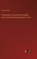 Commentary on the Authorized English Version of the Gospel According to St. John