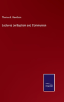 Lectures on Baptism and Communion