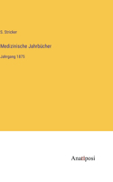 Medizinische Jahrbücher: Jahrgang 1875