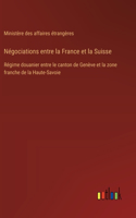 Négociations entre la France et la Suisse: Régime douanier entre le canton de Genève et la zone franche de la Haute-Savoie