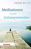 Meditationen Zum Gelassenwerden