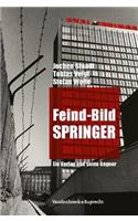 Feind-Bild Springer: Ein Verlag Und Seine Gegner
