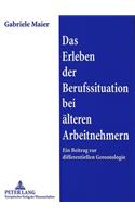 Das Erleben Der Berufssituation Bei Aelteren Arbeitnehmern
