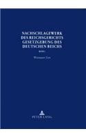Nachschlagewerk Des Reichsgerichts - Gesetzgebung Des Deutschen Reichs