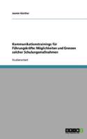 Kommunikationstrainings für Führungskräfte. Möglichkeiten und Grenzen solcher Schulungsmaßnahmen