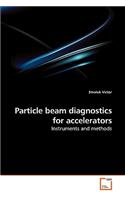 Particle beam diagnostics for accelerators