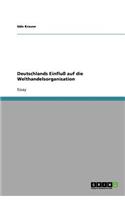 Deutschlands Einfluß auf die Welthandelsorganisation