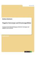 Negative Stereotype und Erwartungseffekte: Ursachen für die Beeinträchtigung schulischer Leistungen und mögliche Interventionen