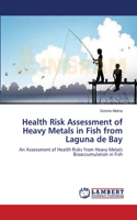 Health Risk Assessment of Heavy Metals in Fish from Laguna de Bay: (English)