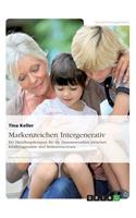 Markenzeichen Intergenerativ. Ein Handlungskonzept für die Zusammenarbeit zwischen Kindertagesstätte und Seniorenzentrum