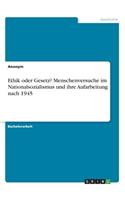 Ethik oder Gesetz? Menschenversuche im Nationalsozialismus und ihre Aufarbeitung nach 1945