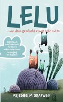 Lelu - und dann geschieht etwas sehr Gutes