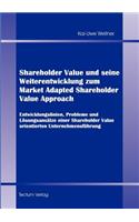 Shareholder Value und seine Weiterentwicklung zum Market Adapted Shareholder Value Approach