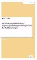 Umsetzung der von Moxter vorgeschlagenen Ertragsermittlungstechnik für Bankbewertungen