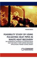 Feasibility Study of Using Pulsating Heat Pipes in Waste Heat Recovery