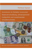 Investieren im Zeitalter exzessiver Staatsverschuldung, ultraexpansiver Geldpolitik und zunehmender Schuldenschnitte