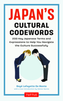 Japan's Cultural Codewords: 233 Key Japanese Terms and Expressions to Help You Navigate the Culture Successfully