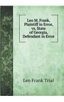 Leo M. Frank, Plaintiff in Error, vs. State of Georgia, Defendant in Error