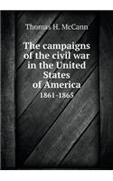 The Campaigns of the Civil War in the United States of America 1861-1865