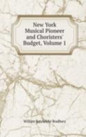 New York Musical Pioneer and Choristers' Budget, Volume 1