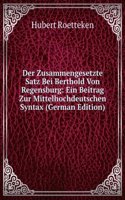 Der Zusammengesetzte Satz Bei Berthold Von Regensburg: Ein Beitrag Zur Mittelhochdeutschen Syntax (German Edition)