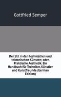 Der Stil in den technischen und tektonischen Kunsten oder Praktische Aesthetik