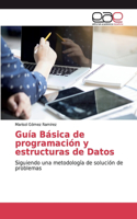 Guía Básica de programación y estructuras de Datos