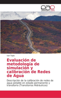 Evaluación de metodología de simulación y calibración de Redes de Agua