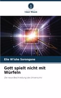 Gott spielt nicht mit Würfeln